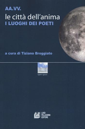 Le città dell'anima. I luoghi dei poeti  - Libro Pellegrini 2017 | Libraccio.it