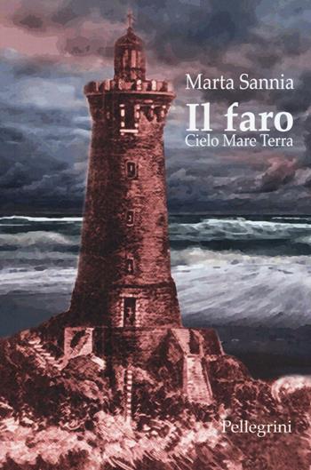 Il faro. Cielo mare terra - Marta Sannia - Libro Pellegrini 2016 | Libraccio.it