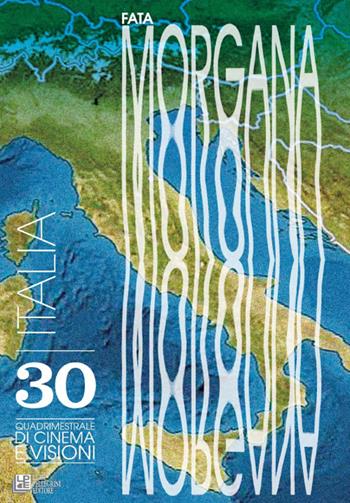 Fata Morgana. Quadrimestrale di cinema e visioni. Vol. 30: Italia  - Libro Pellegrini 2017 | Libraccio.it