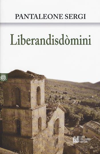 Liberandisdòmini - Pantaleone Sergi - Libro Pellegrini 2017, Deluxe | Libraccio.it
