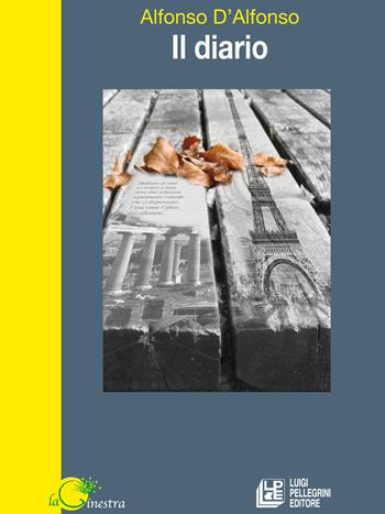 Il diario - Alfonso D'Alfonso - Libro Pellegrini 2017, La ginestra | Libraccio.it
