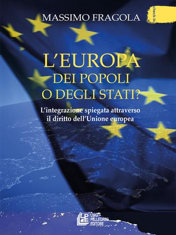 L'Europa dei popoli o degli Stati? L'integrazione spiegata attraverso il diritto dell'Unione europea - Massimo Fragola - Libro Pellegrini 2017, Check-in | Libraccio.it
