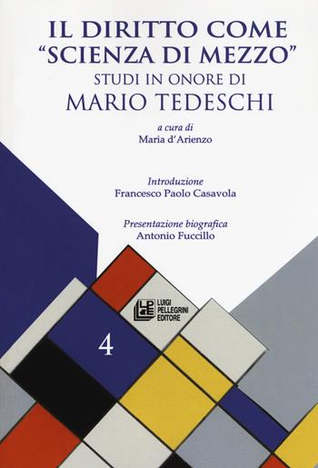 Il diritto come «scienza di mezzo». Studi in onore Mario Tedeschi  - Libro Pellegrini 2018 | Libraccio.it