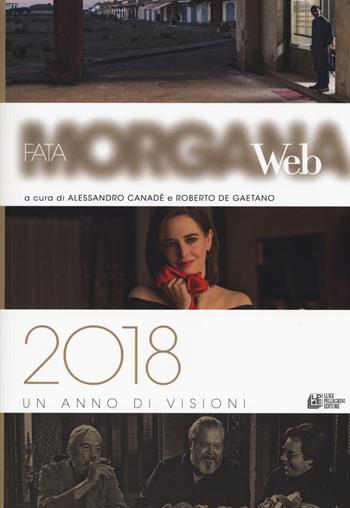 Fata Morgana Web 2018. Un anno di visioni  - Libro Pellegrini 2018, Frontiere oltre al cinema | Libraccio.it