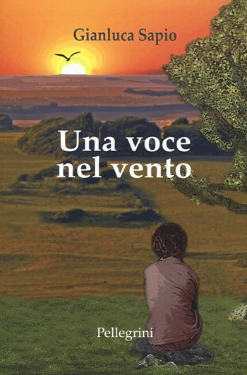 Una voce nel vento - Gianluca Sapio - Libro Pellegrini 2018, Fuori collana | Libraccio.it