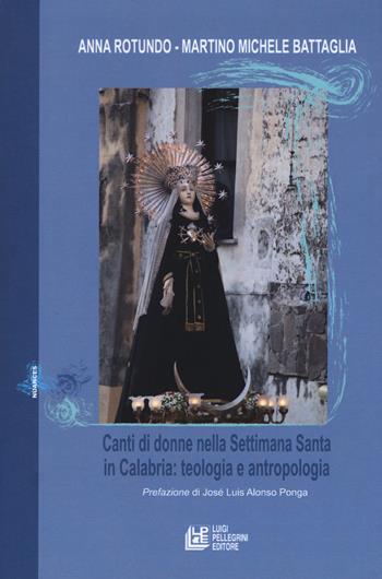 Canti di donne nella Settimana Santa in Calabria. Teologia e antropologia - Anna Rotundo, Martino Michele Battaglia - Libro Pellegrini 2018, Nuances | Libraccio.it
