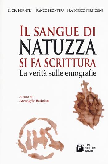 Il sangue di Natuzza si fa scrittura. La verità sulle emografie - Lucia Bisantis, Francesco Frontera, Francesco Petricone - Libro Pellegrini 2019, Fuori collana | Libraccio.it