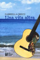 Una vita altra - Gabriella Greco - Libro Pellegrini 2019 | Libraccio.it