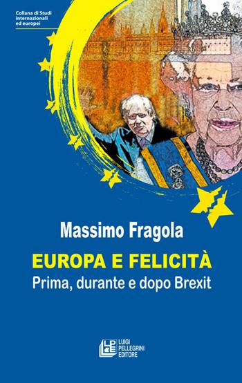 Europa e felicità. Prima, durante e dopo Brexit - Massimo Fragola - Libro Pellegrini 2021, Fuori collana | Libraccio.it