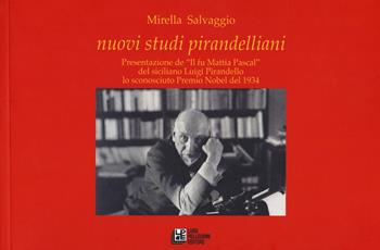 Nuovi studi pirandelliani. Presentazione de «Il fu Mattia Pascal» del siciliano Luigi Pirandello lo sconosciuto Premio Nobel del 1934 - Mirella Salvaggio - Libro Pellegrini 2019 | Libraccio.it