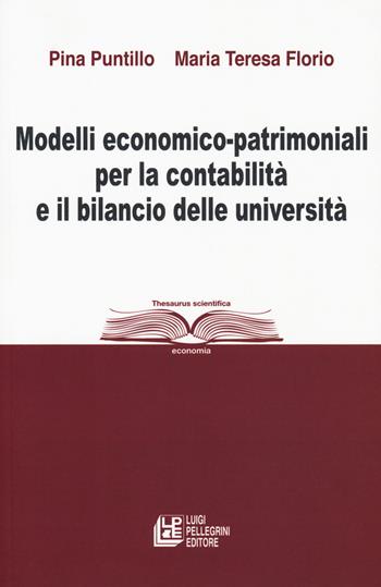 Modelli economico-patrimoniali per la contabilità e il bilancio delle università - Pina Puntillo, Maria Teresa Florio - Libro Pellegrini 2019, Thesaurus scientifica | Libraccio.it