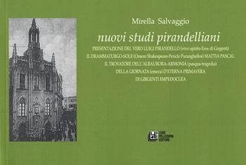 Nuovi studi pirandelliani. Presentazione del vero Luigi Pirandello - Mirella Salvaggio - Libro Pellegrini 2019, Fuori collana | Libraccio.it
