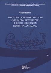 Processi di inclusione dell'Islam negli ordinamenti europei. Diritto e religione in prospettiva comparata