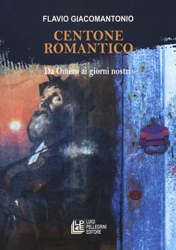 Centone romantico - Flavio Giacomantonio - Libro Pellegrini 2021, Fuori collana | Libraccio.it