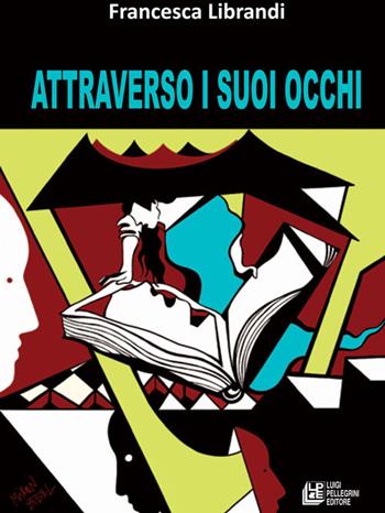Attraverso i suoi occhi - Francesca Librandi - Libro Pellegrini 2020, Fuori collana | Libraccio.it
