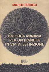 Un' etica minima per un pianeta in via di estinzione