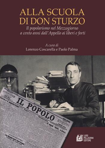 Alla scuola di don Sturzo. Il popolarismo nel Mezzogiorno a cento anni dall'Appello ai liberi e forti  - Libro Pellegrini 2021, Fuori collana | Libraccio.it