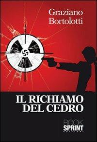 Il richiamo del cedro - Graziano Bortolotti - Libro BooksprintEdizioni 2013 | Libraccio.it