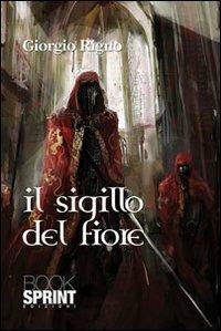 Il sigillo del fiore - Giorgio Rigno - Libro BooksprintEdizioni 2013 | Libraccio.it