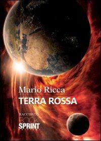 Terra rossa - Mario Ricca - Libro BooksprintEdizioni 2013 | Libraccio.it