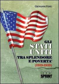 Gli Stati Uniti tra splendore e povertà (1919-1939) - Giovanni Fenu - Libro BooksprintEdizioni 2013 | Libraccio.it