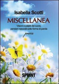 Miscellanea - Isabella Scotti - Libro BooksprintEdizioni 2013 | Libraccio.it