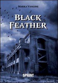 Black feather - Marika Vangone - Libro BooksprintEdizioni 2013 | Libraccio.it