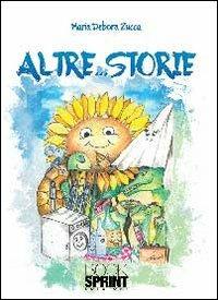 Altre... storie - Maria Debora Zucca - Libro BooksprintEdizioni 2013 | Libraccio.it