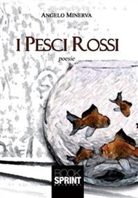 I pesci rossi - Angelo Minerva - Libro BooksprintEdizioni 2013 | Libraccio.it
