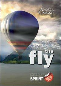 The fly - Andrea Scarano - Libro Booksprint 2013 | Libraccio.it