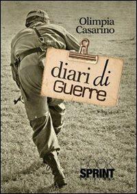 Diari di guerre - Olimpia Casarino - Libro BooksprintEdizioni 2013 | Libraccio.it