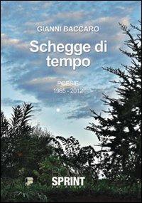 Schegge di tempo - Gianni Baccàro - Libro Booksprint 2013 | Libraccio.it