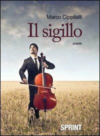 Il sigillo - Marco Cippitelli - Libro BooksprintEdizioni 2013 | Libraccio.it