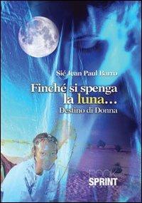 Finché si spenga la luna... destino di donna - Sié Jean Paul Barro - Libro Booksprint 2013 | Libraccio.it