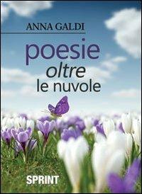 Poesie oltre le nuvole - Anna Galdi - Libro Booksprint 2013 | Libraccio.it
