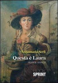 Questa è Laura - Annamaria Serli - Libro BooksprintEdizioni 2013 | Libraccio.it