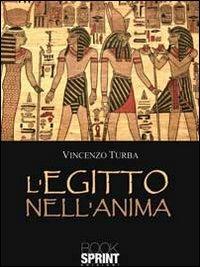 L'Egitto nell'anima - Vincenzo Turba - Libro BooksprintEdizioni 2013 | Libraccio.it