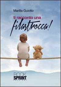 Ti racconto una filastrocca - Marrilla Guiotto - Libro Booksprint 2013 | Libraccio.it