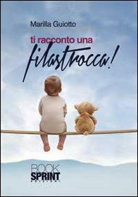 Ti racconto una filastrocca - Marrilla Guiotto - Libro BooksprintEdizioni 2013 | Libraccio.it