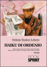 Haiku di Orsenio - Ordenio Teodoro Loberto - Libro BooksprintEdizioni 2013 | Libraccio.it