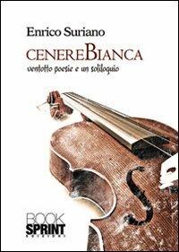 Cenere bianca - Enrico Suriano - Libro BooksprintEdizioni 2013 | Libraccio.it
