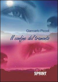 Il confine del tramonto - Giancarlo Piccoli - Libro BooksprintEdizioni 2013 | Libraccio.it