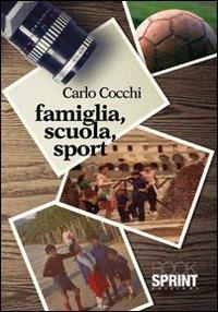 Famiglia, scuola, sport - Carlo Cocchi - Libro Booksprint 2013 | Libraccio.it