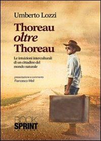 Thoreau oltre Thoreau - Umberto Lozzi - Libro Booksprint 2013 | Libraccio.it
