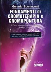 Fondamenti di cromoterapia e cromopuntura. Il potere terapeutico dei colori e la sua energia vibrante. Con CD-ROM