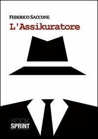 L'assicuratore - Federico Saccone - Libro BooksprintEdizioni 2013 | Libraccio.it
