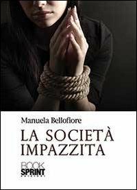 La società impazzita - Manuela Bellofiore - Libro BooksprintEdizioni 2013 | Libraccio.it
