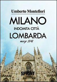 Milano - Umberto Montefiori - Libro BooksprintEdizioni 2013 | Libraccio.it