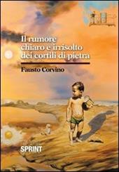 Il rumore chiaro e irrisolto dei cortili di pietra