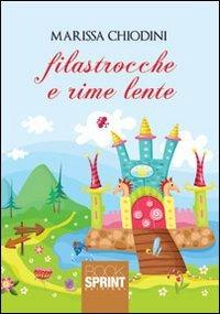 Filastrocche e rime lente - Marissa Chiodini - Libro Booksprint 2013 | Libraccio.it